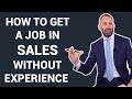 How to Get a Job in Sales Without Experience | How to Get a Sales Position