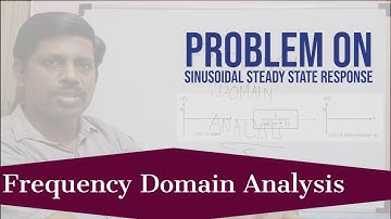 Problem on Sinusoidal Steady State Response of LTI Systems | Tutorial 1 | Frequency Domain Analysis