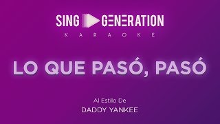 Daddy Yankee - Lo que pasó, pasó - Sing Generation Karaoke