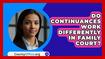 Do Continuances Work Differently In Family Court? - CountyOffice.org