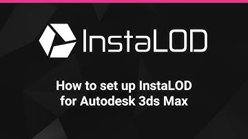 How To Set Up InstaLOD for Autodesk 3ds Max