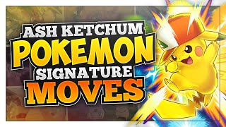 The SIGNATURE MOVES of Ash Ketchum's Pokémon