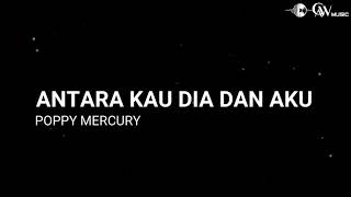 Poppy Mercury - Antara Kau Dia dan Aku (Karaoke Version)