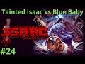 Tainted Isaac vs Blue Baby! (The Binding of Isaac: Repentance) #24