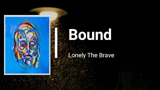 Lonely The Brave - Bound (Lyrics)