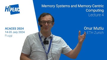 ACACES 2024: Memory Systems and Memory-Centric Computing, Lecture 4 – Onur Mutlu
