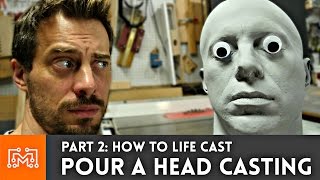 How to life cast - Part 2: Pouring the head casting | I Like To Make Stuff