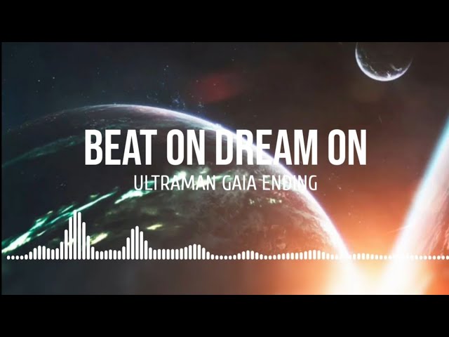 Beat on Dream on (Ultraman Gaia Ending) Lyrics class=