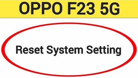 How to reset system setting, Oppo F23 5G me system setting reset kaise karen