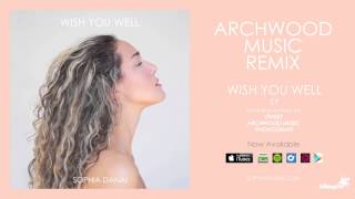 Sophia Danai - Wish You Well (Archwood Music Remix)