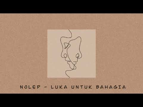 NOLEP - Luka Untuk Bahagia (Official Audio)