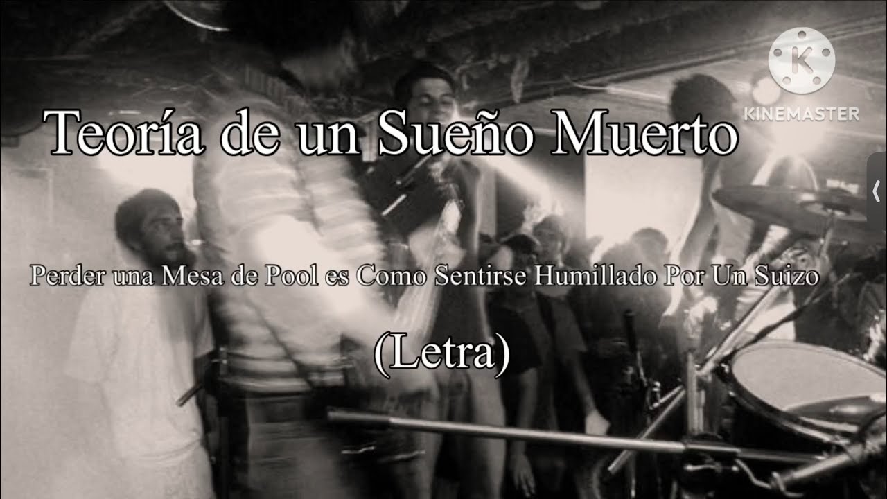 Teoría De Un Sueño Muerto - Perder Una Mesa De Pool Es Como Sentirse Humillado Por Un Suizo (letra) bekijken op YouTube