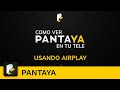 Pantaya instructions  airplay  pantaya