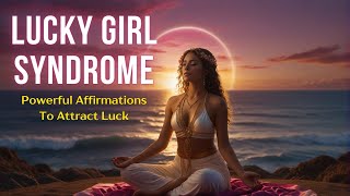 LUCKY GIRL SYNDROME AFFIRMATIONS. SelfProgramming Affirmations to Attract Luck. Manifest Luck.