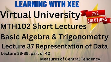 MTH102 Basic Algebra and Trigonometry Short Lecture of lecture 37 to 40 Virtual University