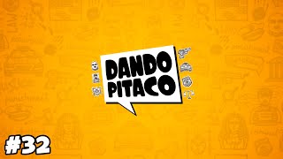 DANDO PITACO #32