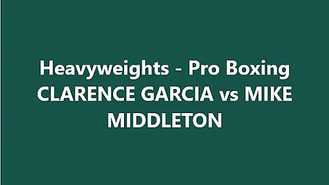 CLARENCE GARCIA vs MIKE MIDDLETON - Pro Boxing