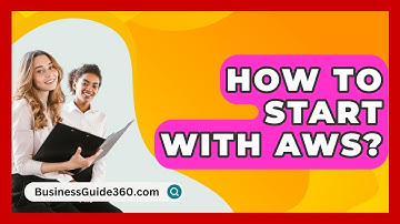How To Start With AWS? - BusinessGuide360.com