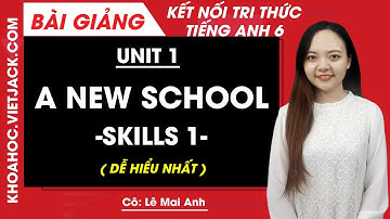 Tiếng Anh lớp 6 Unit 1 | Skills 1 | My new school - Trang 12 Global Success (DỄ HIỂU NHẤT)
