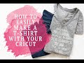 HOW TO EASILY CREATE A T-SHIRT WITH YOUR CRICUT!