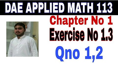 DAE math 113 1st year || applied mathematics 113 ||chapter no 1|| Exercise no 1.3||question no 1,2