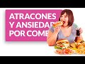 Atracones de comida y ansiedad por comer