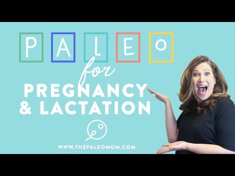 Is the Paleo Diet a good choice for Pregnancy and Lactation?