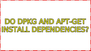 Ubuntu: Do Dpkg and apt-get install dependencies? (4 Solutions!!)