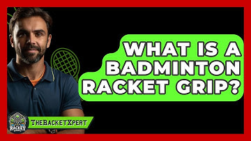 What Is A Badminton Racket Grip? - The Racket Xpert