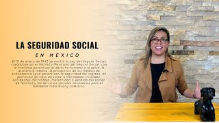 Conoce el origen de la Seguridad Social en México