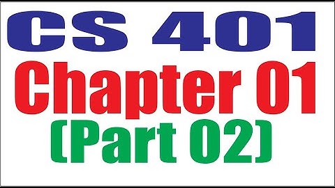 CS401 Chapter 01  (Part 02)