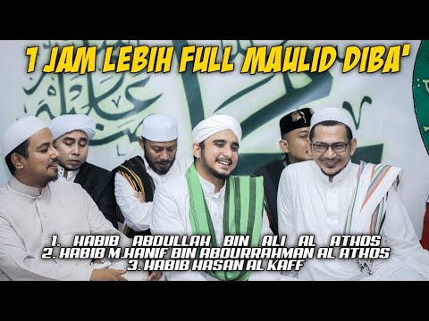 Full Maulid Diba ' 1 jam lebih | HABIB ABDULLAH AL ATTHOS,HABIB HANIF AL ATTHOS & HABIB HASAN AL KAF