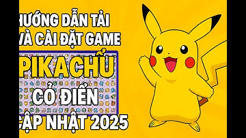 HƯỚNG DẪN TẢI VÀ CÀI ĐẶT GAME PIKACHU CỔ ĐIỂN – Cập Nhật Mới Nhất 2025