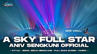 DJ A SKY FULL OF STAR - ANIV SENGKUNI  FULL BASS DUGEM • BONGOBARBAR