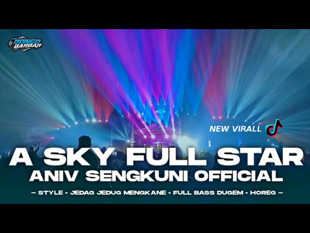 DJ A SKY FULL OF STAR - ANIV SENGKUNI OFFICIAL FULL BASS DUGEM • BONGOBARBAR class=