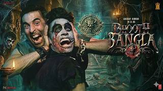 Bhoot Bangla (2026) Full Movie | Akshay Kumar | Is Banglay Mein Chhupa Hai Khaufnaak Raaz