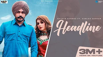 Headline (Full Video) Satkar Sandhu Ft Gurlez Akhtar-Latest Punjabi Songs 2021-New Punjabi Song 2021