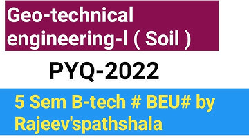 PYQ-2022 Geo-tech ( Soil )  engg B-TECH # BEU #