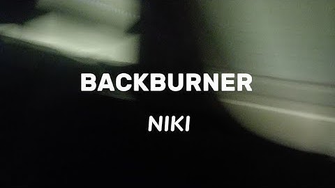 NIKI - BACKBURNER (lyrics)