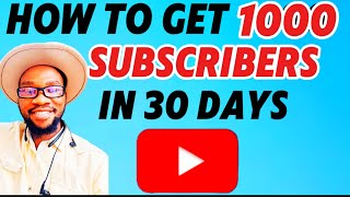 How To Get 1000 Subscribers in 30 days on YouTube Without Stress