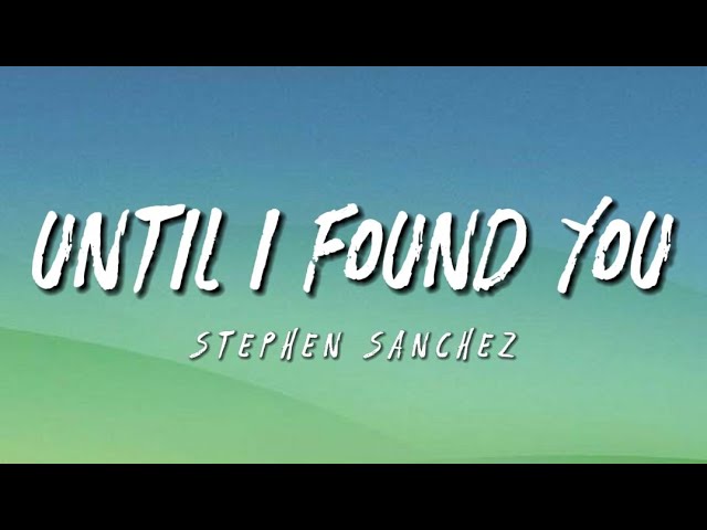 Until I Found You - Stephen Sanchez {Lyric Audio} class=