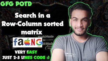 Search in a Row-Column sorted matrix | gfg potd | 22-12-24 | GFG Problem of the day