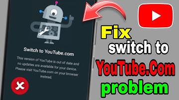 Fix this version of youtube is out of date and no updates are available for your device |switch to