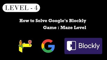 google blockly games - solution maze level 4 with proper explanation