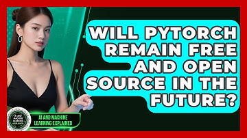 Will PyTorch Remain Free and Open Source in the Future? - AI and Machine Learning Explained