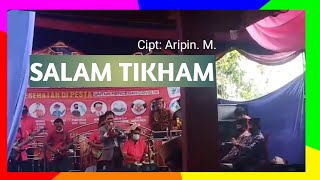 SALAM TIKHAM Cipt: Aripin M (IWAN SAGITA)