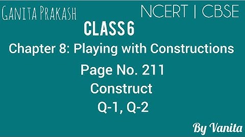 Class 6 | Maths | NCERT | CBSE | Ganita Prakash | Chapter 8: Playing with Constructions| Page211
