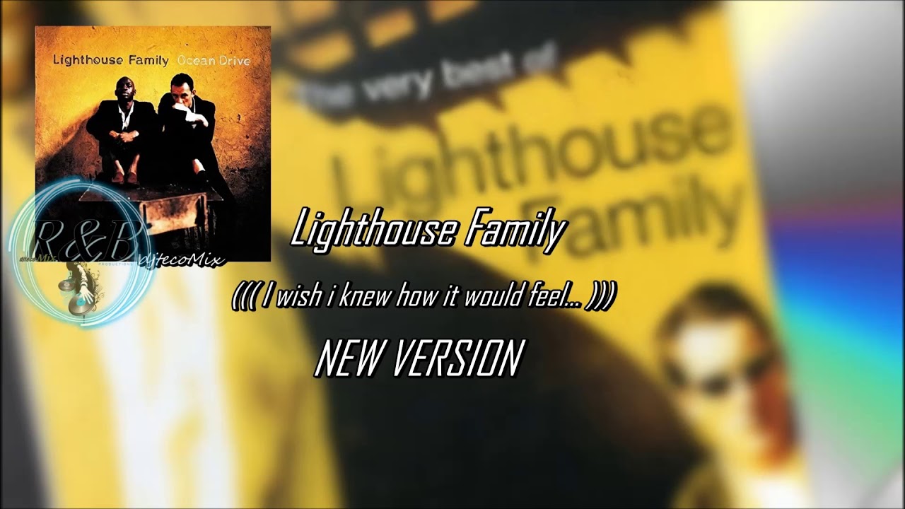 Lighthouse Family ((( I wish i knew how it would feel... ))) NEW