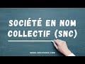 Socit en nom collectif snc  droit des socits