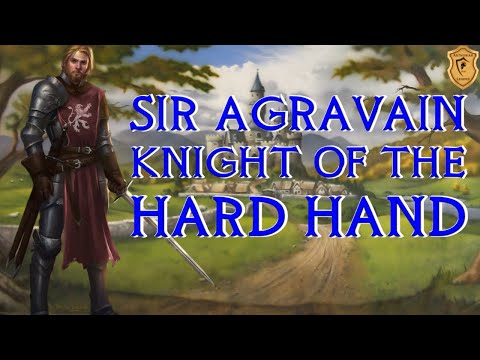 Sir Agravain of the Hard Hand - Arthur's Strategic Nephew - Arthurian Legend